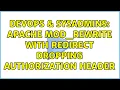 DevOps SysAdmins Apache mod - rewrite with Redirect Dropping Authorization Header