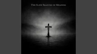 the slow erasure of meaning