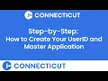 Step-by-Step How to Create your UserID and Master Application State of Connecticut