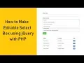 How to Make Editable Select Box using jQuery with PHP