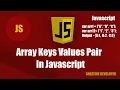 Array Keys And Values Pair In Javascript Javascript Tutorial Javascript Course Javascript