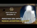 Kisah Nabi Muhammad SAW | Isra' Mi'raj | Sirah Nabawiyah eps.11