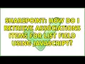 Sharepoint How do I retrieve associations items for list field using JavaScript 2 Solutions