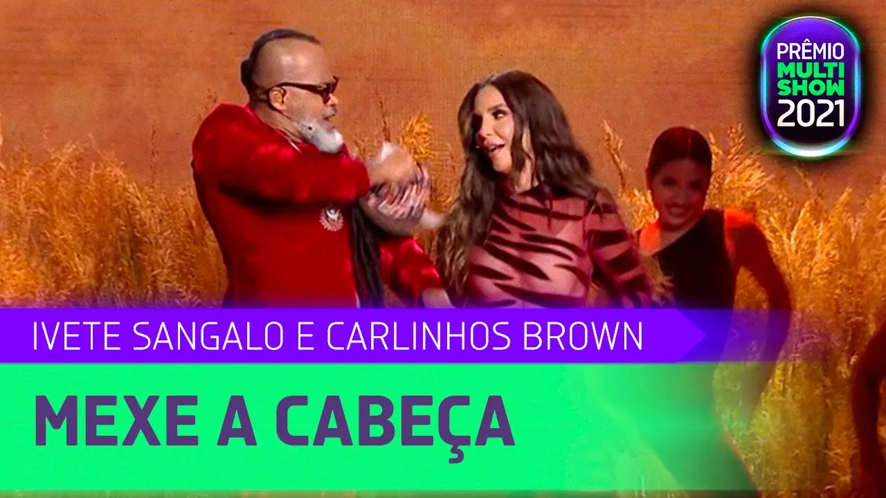 Ivete Sangalo e Carlinhos Brown - Mexe a Cabeça | Prêmio Multishow 2021 Ivete Sangalo e Carlinhos Brown - Mexe a Cabeça | Prêmio Multishow 2021