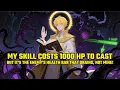 Download Lagu My Skill Costs 1000 HP To Cast... But It's The ENEMY'S Health Bar That Drains, Not Mine!