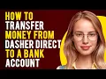 How to Transfer Money From Dasher Direct to a Bank Account A Simple Detailed Guide