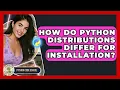 How Do Python Distributions Differ For Installation - Python Code School
