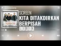 Download Lagu Screen - Kita Ditakdirkan Berpisah [Lirik]