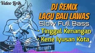 Download Dj Remix Lagu Bali Lawas | Ngurah Adi - Tinggal Kenangan \u0026 Yan Mus - Kena Iyusan Kota | Terbaru 2021 MP3
