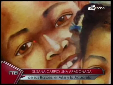 Susana Carpio una apasionada de sus raíces, el arte y la acuarela