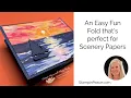 An Easy Fun Fold that s PERFECT for Scenery Papers
