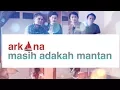 ARKANA - Masih Adakah Mantan (video lyric)