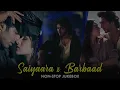 Saiyaara x Barbaad Mashup | Melowave | Jubin Nautiyal | Faheem Abdullah | Romantic Love Songs