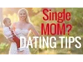 Single Mom 10 Dating Advice MUSTS