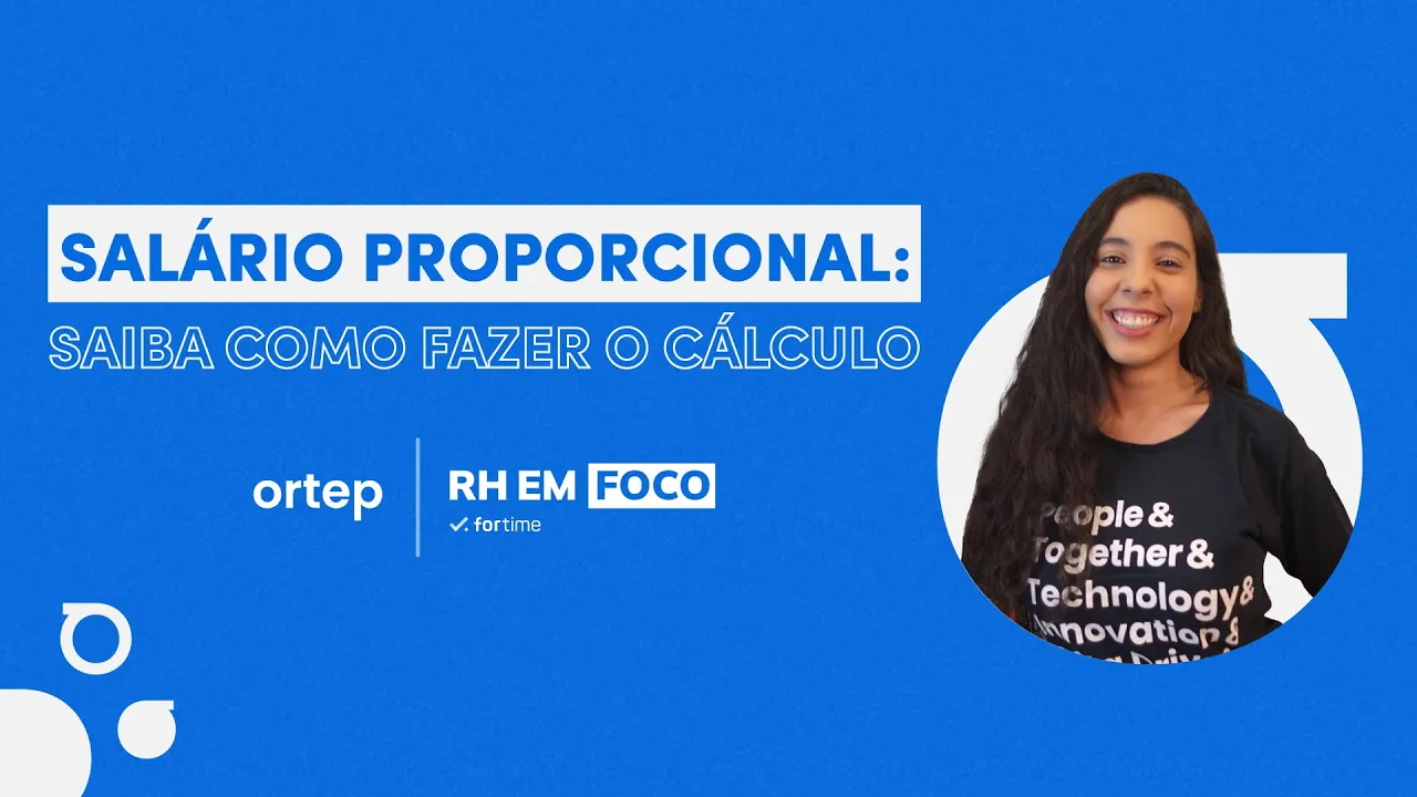 Salário proporcional: Saiba como fazer o cálculo passo a passo | RH em foco #28 - Vídeo do YouTube da Ortep