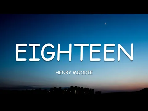 Download MP3 Henry Moodie - eighteen (Lyrics)🎵