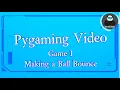 Ping Pong Ball Game Making a Ball Bounce Games in Python Pygame Series for Beginners Games