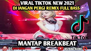 Download DJ JANGAN PERGI (TIKTOK) | DJ JIKA KU TAK DIINGINKAN LAGI VIRAL REMIX BREAKBEAT FULLBASS TERBARU2021 MP3