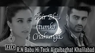 Download Phir Bhi Tumko Chahunga || Dj Tik Tok Vibration Mix || RN Babu Hi Teck Khalilabad  211K views  1.5K MP3