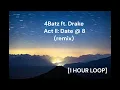 4Batz ft. Drake - Act II Date @ 8 (remix) [1 HOUR LOOP]