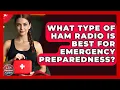 What Type Of HAM Radio Is Best For Emergency Preparedness - Your Emergency Planner