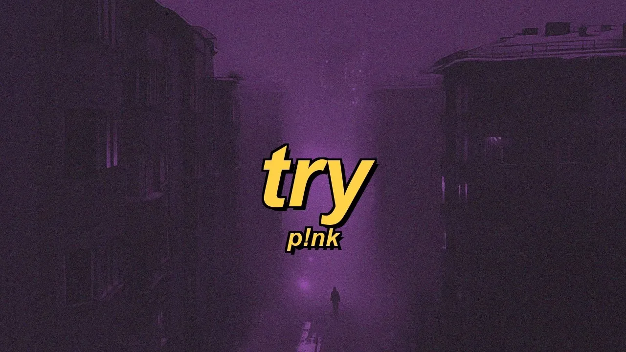 P!nk - Try (lyrics)
