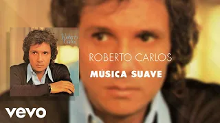 Roberto Carlos - Música Suave (Áudio Oficial)
