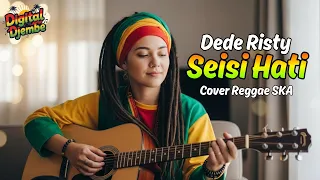 seisi hati dede risty tarling reggae ska cover viral tiktok 2025