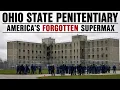 Inside Ohio State Penitentiary Ohio America s Forgotten Supermax Prison