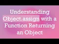 Understanding Object assign with a Function Returning an Object