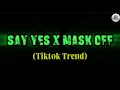 SAY YES X MASK OFF | Tiktok Trend 