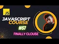 Finally clouse in JavaScript tutorial in Hindi lecture