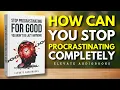 Stop Procrastinating for Good You Won t Be Lazy Anymore Full book