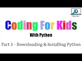 Coding For Kids with Python - Part 1 Downloading Installing
