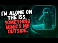 Download Lagu I’m Alone on the ISS. Something Mimics Me Outside. | ASMR Creepypasta Space