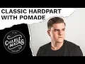 HARD PART WITH POMADE CLASSIC MEN S HAIR STYLE HAIRSTYLE STYLING TUTORIAL FOR MEN