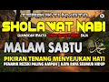 Download Lagu SHOLAWAT NABI MERDU MALAM SABTU BERKAH SHOLAWAT JIBRIL PEMBUKA PINTU REZEKI, DO'A PALING MUSTAJAB