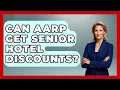 Can AARP Get Senior Hotel Discounts - Pocket Friendly Adventures