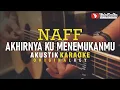 Download Lagu akhirnya ku menemukanmu - naff (karaoke akustik)
