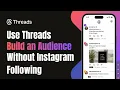 How to Use Threads to Build an Audience Without Instagram Following