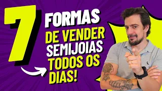7 Formas de Vender Semijoias Todos os Dias!