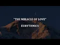 THE MIRACLE OF LOVE - Eurythmics | Lyrics