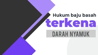 Download Hukum baju basah kejatuhan darah nyamuk || Tanya jawab hukum Islam || Fikih Syafi'iyyah MP3