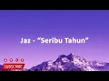Jaz - Seribu Tahun (Lirik Lagu)