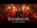 Lagu BUKAN PENGEMIS CINTA - JHONI ISKANDAR | METAL COVER #coverlagu #bukanpengemiscinta #dzabuniah