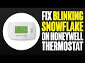 How To Fix Blinking Snowflake On Honeywell Thermostat 2025