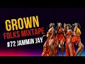 Download Lagu Grown Folks Mixtape #72