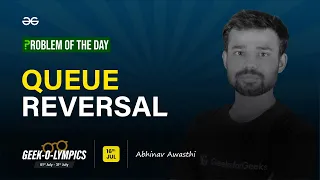 Problem of The Day 2023 Queue Reversal Abhinav Awasthi