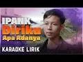 Download Lagu Ipank - Diriku Apa Adanya Karaoke Lirik