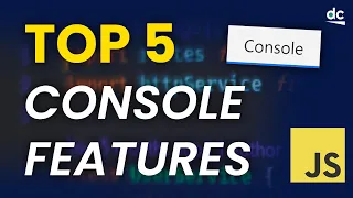 Top 5 JavaScript Console Features